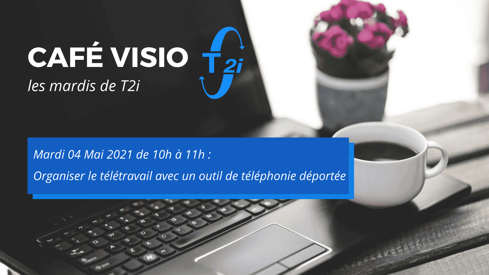 Café Visio T2i en Mai